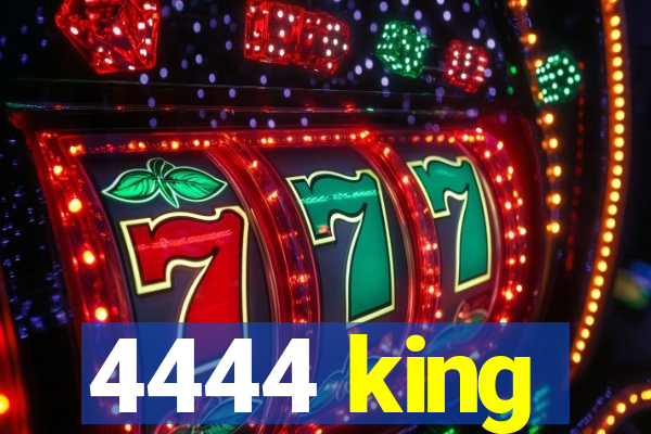 4444 king